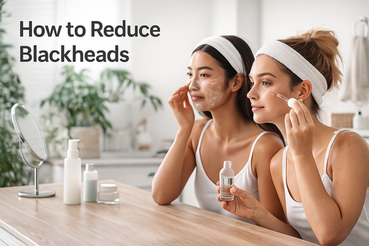 How to Reduce Blackheads: A Clear-Skin Guide That Actually Works